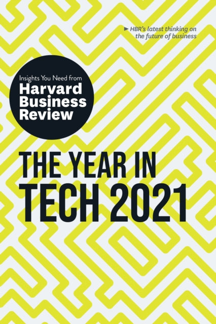 Book cover of: Year in Tech, 2021: The Insights You Need from Harvard Business Review. By: Harvard Business Review