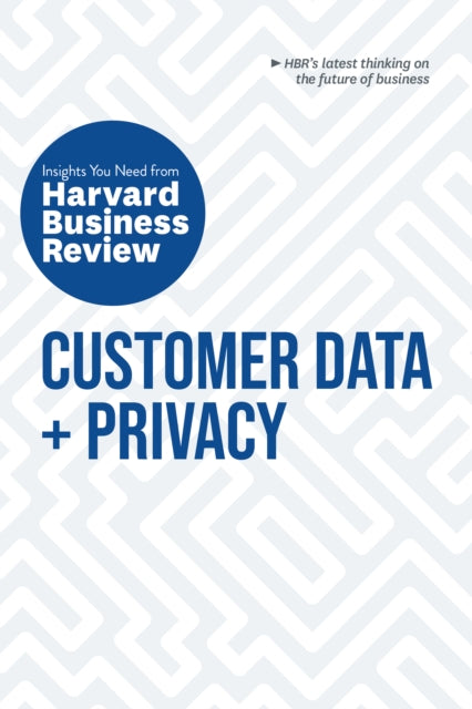 Book cover of: Customer Data and Privacy: The Insights You Need from Harvard Business Review. By: Harvard Business Review