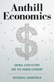 Book cover of: Anthill Economics. By: Nathanial Gronewold