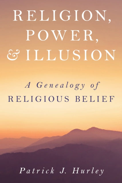 Book cover of: Religion, Power, and Illusion. By: Patrick J. Hurley