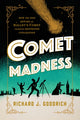 Book cover of: Comet Madness. By: Richard J. Goodrich