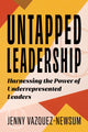 Book cover of: Untapped Leadership. By: Jenny Vazquez-Newsum