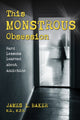 Book cover of: This Monstrous Obsession. By: James L. Baker