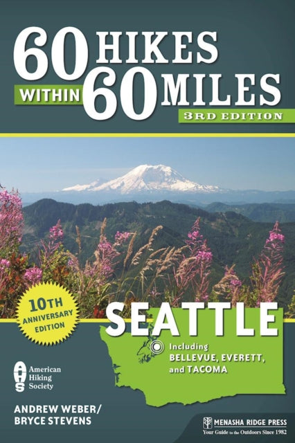 Book cover of: 60 Hikes Within 60 Miles: Seattle. By: Bryce Stevens