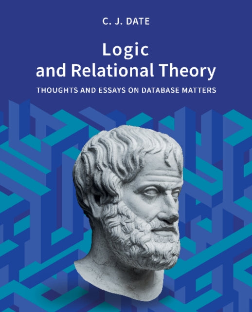 Book cover of: Logic and Relational Theory. By: Chris Date