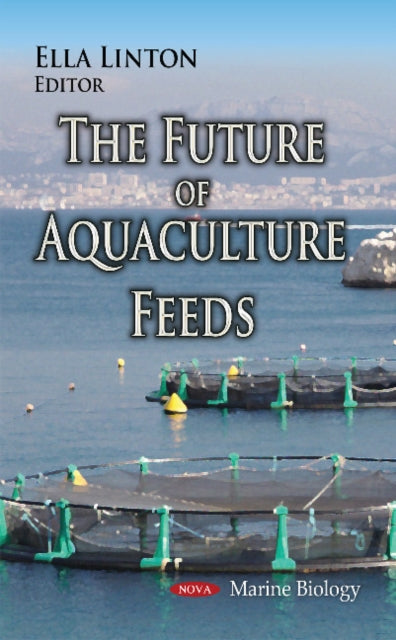 Book cover of: Future of Aquaculture Feeds. By: Ella Linton