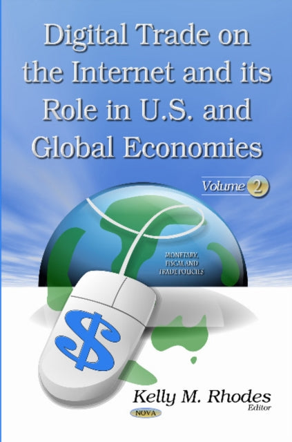Book cover of: Digital Trade on the Internet & its Role in U.S. & Global Economies. By: Kelly M. Rhodes