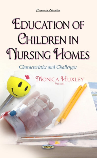 Book cover of: Education of Children in Nursing Homes. By: Monica Huxley