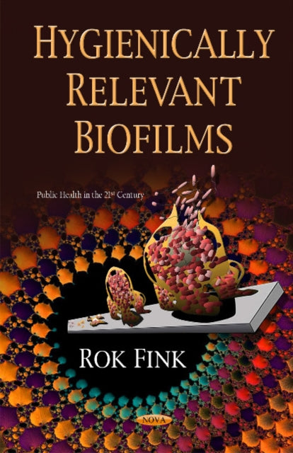 Book cover of: Hygienically Relevant Biofilms. By: Rok Fink