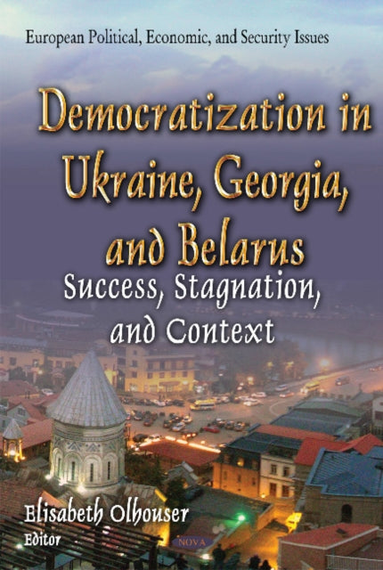 Book cover of: Democratization in Ukraine, Georgia & Belarus. By: Elisabeth Olhouser