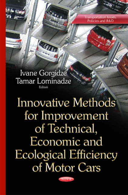 Book cover of: Innovative Methods for Improvement of Technical, Economic & Ecological Efficiency of Motor Cars. By: Ivane Gorgidze