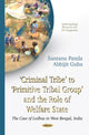 Book cover of: Criminal Tribe to Primitive Tribal Group & the Role of Welfare State. By: Santanu Panda