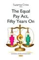 Book cover of: Equal Pay Act, Fifty Years On. By: Suzanna Cross