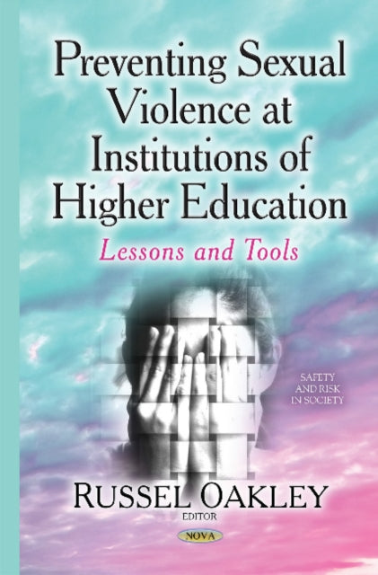 Book cover of: Preventing Sexual Violence at Institutions of Higher Education. By: Russel Oakley