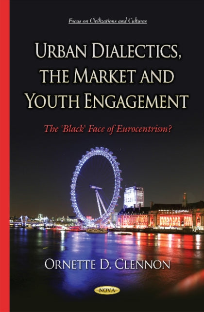 Book cover of: Urban Dialectics, the Market & Youth Engagement. By: Ornette D. Clennon