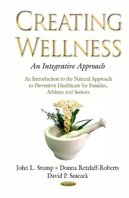 Book cover of: Creating Wellness -- An Integrative Approach. By: John L. Stump