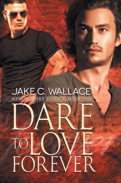 Book cover of: Dare to Love Forever Volume 1. By: Jake C. Wallace