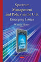 Book cover of: Spectrum Management & Policy in the U.S.. By: Wanda Flores
