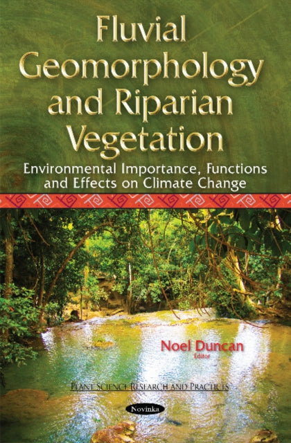 Book cover of: Fluvial Geomorphology & Riparian Vegetation. By: Noel Duncan