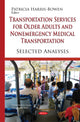 Book cover of: Transportation Services for Older Adults & Non-Emergency Medical Transportation. By: Patricia Harris-Bowen
