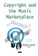 Book cover of: Copyright & the Music Marketplace. By: Keith Turner