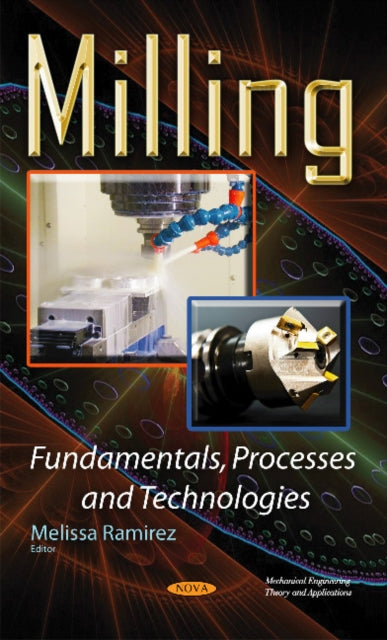 Book cover of: Milling Fundamentals, Processes & Technologies. By: Melissa Ramirez