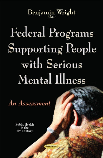 Book cover of: Federal Programs Supporting People with Serious Mental Illness. By: Benjamin Wright