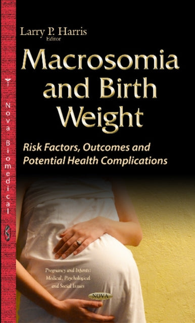 Book cover of: Macrosomia & Birth Weight. By: Larry P. Harris