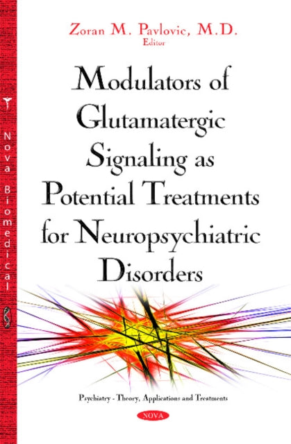 Book cover of: Modulators of Glutamatergic Signaling as Potential Treatments of Neuropsychiatric Disorders. By: Zoran M. Pavlovic