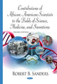 Book cover of: Contributions of African American Scientists to the Fields of Science, Medicine, & Inventions. By: Robert B. Sanders
