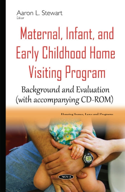 Book cover of: Maternal, Infant, & Early Childhood Home Visiting Program. By: Aaron L. Stewart