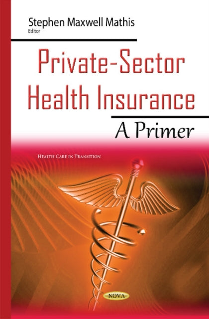 Book cover of: Private-Sector Health Insurance. By: Stephen Maxwell Mathis
