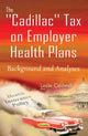 Book cover of: Cadillac Tax on Employer Health Plans. By: Leslie Caldwell