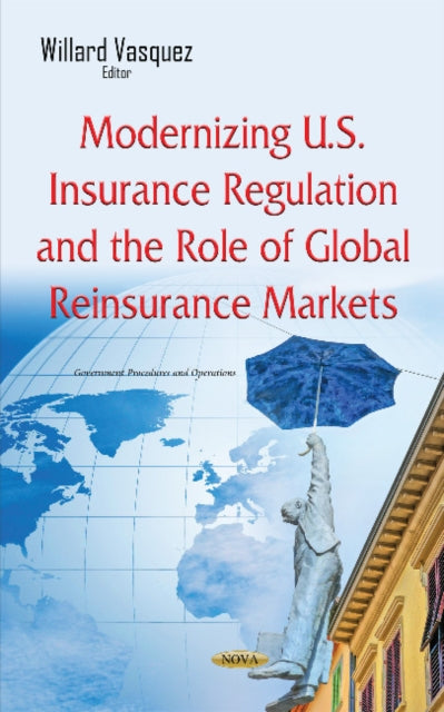 Book cover of: Modernizing U.S. Insurance Regulation & the Role of Global Reinsurance Markets. By: Willard Vasquez