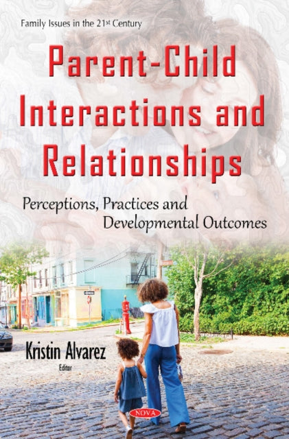 Book cover of: Parent-Child Interactions & Relationships. By: Kristin Alvarez