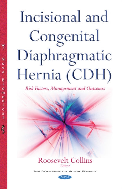 Book cover of: Incisional & Congenital Diaphragmatic Hernia (CDH). By: Roosevelt Collins