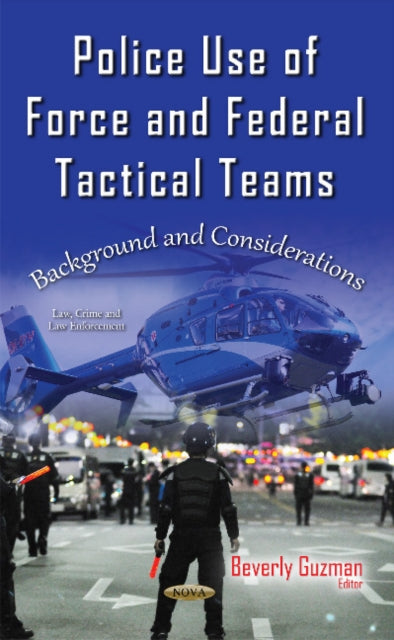 Book cover of: Police Use of Force & Federal Tactical Teams. By: Beverly Guzman