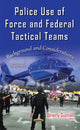 Book cover of: Police Use of Force & Federal Tactical Teams. By: Beverly Guzman