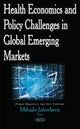 Book cover of: Health Economics & Policy Challenges in Global Emerging Markets. By: Mihajlo Jakovljevic