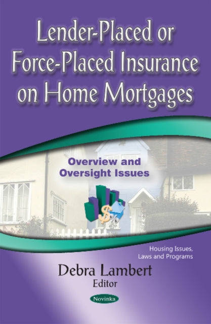 Book cover of: Lender-Placed or Force-Placed Insurance on Home Mortgages. By: Debra Lambert