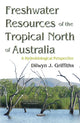 Book cover of: Freshwater Resources of the Tropical North of Australia. By: Dilwyn J. Griffiths