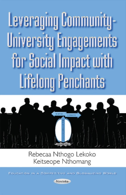 Book cover of: Leveraging Community-University Engagements for Social Impact with Lifelong Penchants. By: Rebecaa Nthogo Lekoko