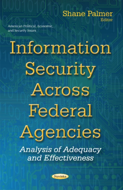Book cover of: Information Security Across Federal Agencies. By: Shane Palmer