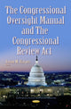 Book cover of: Congressional Oversight Manual & the Congressional Review Act. By: Jason M. Harper