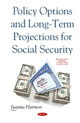 Book cover of: Policy Options & Long-Term Projections for Social Security. By: Juanita Harmon