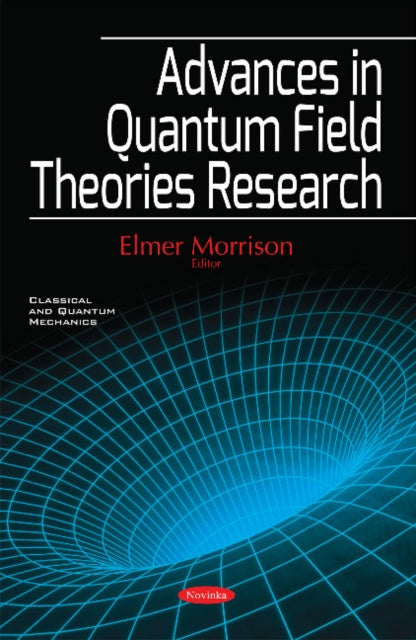 Book cover of: Advances in Quantum Field Theories Research. By: Elmer Morrison