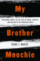 Book cover of: My Brother Moochie. By: Issac J. Bailey