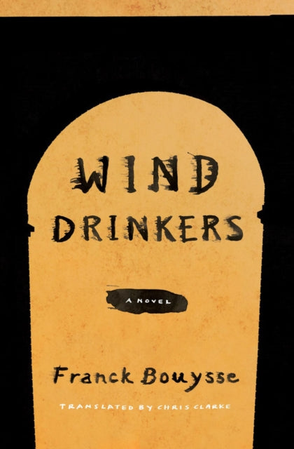 Book cover of: Wind Drinkers. By: Franck Bouysse