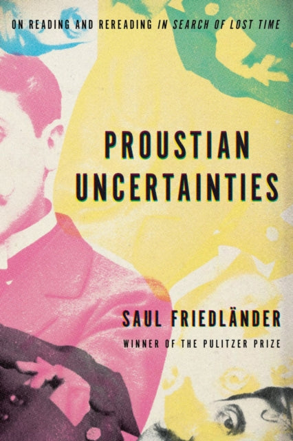Book cover of: Proustian Uncertainties. By: Saul Friedländer