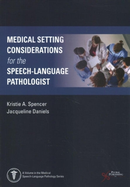 Book cover of: Medical Setting Considerations for the Speech-Language Pathologist. By: Kristie A. Spencer